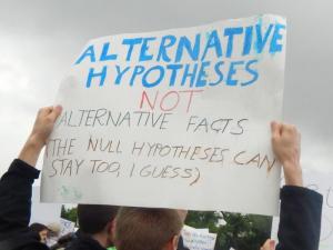 Alternative Hypotheses, not Alternative Facts (The Null Hypothesis Can Stay too, I Guess.)